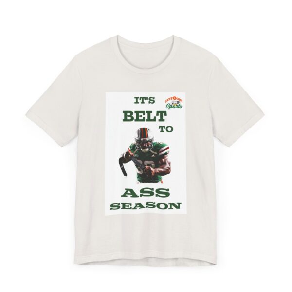 Belt To Ass Season Unisex T-Shirt - Image 5