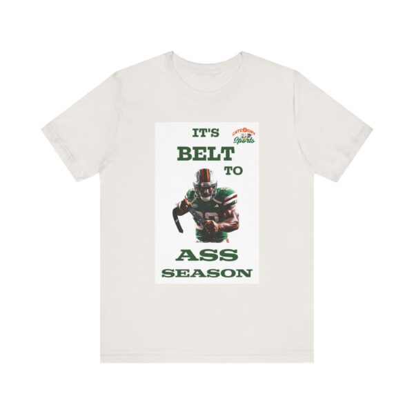 Belt To Ass Season Unisex T-Shirt - Image 3